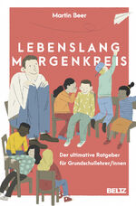 ISBN 9783407258038: Lebenslang Morgenkreis - Der ultimative Ratgeber für Grundschullehrer/innen