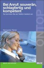 ISBN 9783407361035: Bei Anruf: souverän, schlagfertig und kompetent. So kommen Sie am Telefon bestens an