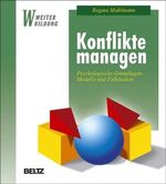 Konflikte managen - Psychologische Grundlagen, Modelle und Fallstudien