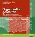 ISBN 9783407364142: Organisation gestalten – Neue Wege und Konzepte für Organisationsentwicklung und Selbstmanagement