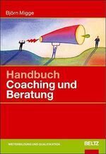 Handbuch Coaching und Beratung – Wirkungsvolle Modelle, kommentierte Falldarstellungen, zahlreiche Übungen