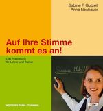 ISBN 9783407364937: Auf Ihre Stimme kommt es an! - Das Praxisbuch für Lehrer und Trainer