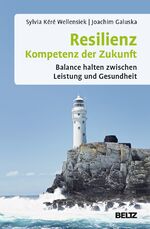 ISBN 9783407365507: Resilienz – Kompetenz der Zukunft – Balance halten zwischen Leistung und Gesundheit