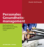 ISBN 9783407365569: Personales Gesundheitsmanagement - Das Praxisbuch für Personalverantwortliche, Führungskräfte und Trainer