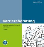 ISBN 9783407366283: Karriereberatung – Menschen wirksam im Beruf unterstützen. Mit E-Book inside