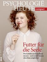 ISBN 9783407472311: Psychologie Heute Compact 44: Futter für die Seele - Wie Gefühle uns beim Essen steuern - und warum Genuss ohne Reue möglich ist