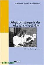 Arbeitsbelastungen in der Altenpflege bewältigen