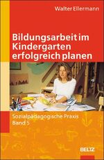 ISBN 9783407558886: Sozialpädagogische Praxis, Bd. 5: Bildungsarbeit im Kindergarten erfolgreich planen Thiesen, Peter and Ellermann, Walter