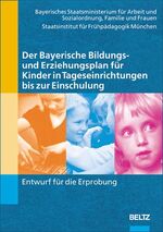 ISBN 9783407562418: Der Bayerische Bildungs- und Erziehungsplan für Kinder in Tageseinrichtungen bis zur Einschulung – Entwurf für die Erprobung