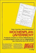 Wochenplanunterricht - praktische Ansätze zu innerer Differenzierung, zu selbständigem Lernen und zur Mitgestaltung des Unterrichts durch die Schüler