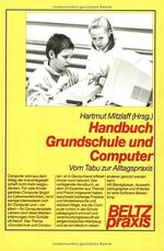 Handbuch Grundschule und Computer – Vom Tabu zur Alltagspraxis