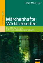 ISBN 9783407625946: Märchenhafte Wirklichkeiten. Eine Märchenkunde mit vielen Gestaltungsvorschlägen (Beltz praxis)