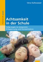 ISBN 9783407626318: Achtsamkeit in der Schule – Stille-Inseln im Unterricht: Entspannung und Konzentration