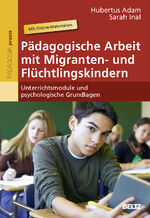 ISBN 9783407628251: Pädagogische Arbeit mit Migranten- und Flüchtlingskindern - Unterrichtsmodule und psychologische Grundlagen. Mit Online-Materialien