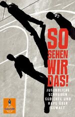 ISBN 9783407742346: So sehen wir das!: Jugendliche schreiben Gedichte und Raps über Gewalt (Gulliver)