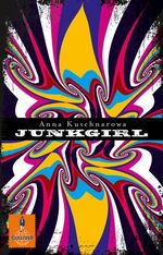 Anna Kuschnarowa: Junkgirl Anna Kuschnarowa: Junkgirl