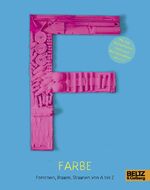 ISBN 9783407753748: F wie Farbe : Forschen, Bauen, Staunen von A bis Z