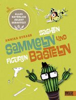 ISBN 9783407754110: Alles natürlich selbst gebastelt: Sachen sammeln und Figuren basteln