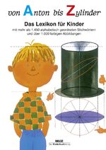 ISBN 9783407771438: Von Anton bis Zylinder: Das Lexikon für Kinder - mit mehr als 1450 alphabetisch geordneten Stichwörtern und über 1000 farbigen Abbildungen