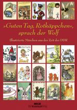 ISBN 9783407772015: »Guten Tag, Rotkäppchen«, sprach der Wolf - Illustrierte Märchen aus der Zeit der DDR