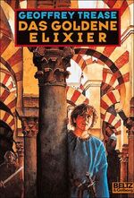 Geoffrey Trease: Das Goldene Elixier Geoffrey Trease: Das Goldene Elixier
