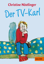 ISBN 9783407782946: Der TV-Karl – Aus dem Tagebuch des Anton M., aufgefunden bei der endgültigen Räumung der Wohnung der Anna M. in Kleinfrasdorf