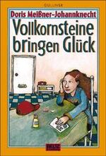 ISBN 9783407783608: Vollkornsteine bringen Glück : Roman. Gullivers Bücher ; 360; Gulliver