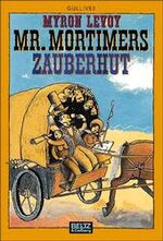 ISBN 9783407783639: Mr. Mortimers Zauberhut (Gulliver) Levoy, Myron; Ballhaus, Verena and Epple, Elisabeth