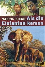 ISBN 9783407784667: Als die Elefanten kamen : Roman. Nasrin Siege. Mit einem Nachw. der Autorin / Gullivers Bücher ; 466