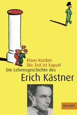 ISBN 9783407787828: Die Zeit ist kaputt - Die Lebensgeschichte des Erich Kästner