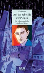 ISBN 9783407809537: Auf der Schwelle zum Glück. Die Lebensgeschichte des Franz Kafka