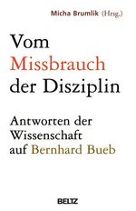 ISBN 9783407857651: Vom Missbrauch der Disziplin : Antworten der Wissenschaft auf Bernhard Bueb. Micha Brumlik (Hrsg.). Mit Beitr. von S. Karin Amos ...