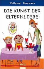 ISBN 9783407857750: Die Kunst der Elternliebe