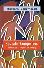 ISBN 9783407857835: Soziale Kompetenz: Verhalten steuert den Erfolg Langmaack, Barbara; Gloatz, Irmgard; Hoff, Feliks und Walzik, Sebastian