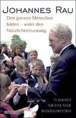 ISBN 9783407857866: Den ganzen Menschen bilden - wider den Nützlichkeitszwang: Plädoyer für eine neue Bildungsreform