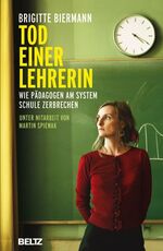 ISBN 9783407858771: Tod einer Lehrerin - Wie Pädagogen am System Schule zerbrechen