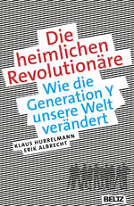 ISBN 9783407859761: Die heimlichen Revolutionäre: Wie die Generation Y unsere Welt verändert