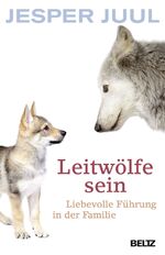 ISBN 9783407864048: Leitwölfe sein - Liebevolle Führung in der Familie