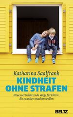 ISBN 9783407864888: Kindheit ohne Strafen - Neue wertschätzende Wege für Eltern, die es anders machen wollen