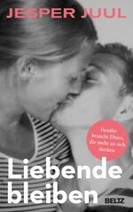 ISBN 9783407867070: Liebende bleiben - Familie braucht Eltern, die mehr an sich denken