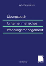 ISBN 9783409115155: Übungsbuch Unternehmerisches Währungsmanagement