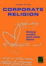 ISBN 9783409115568: Corporate Religion – Bindung schaffen durch starke Marken