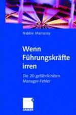 ISBN 9783409115810: Wenn Führungskräfte irren - Die 20 gefährlichsten Manager-Fehler