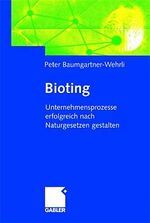 ISBN 9783409118590: Bioting – Unternehmensprozesse erfolgreich nach Naturgesetzen gestalten