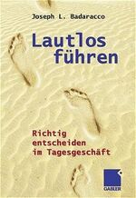 ISBN 9783409120685: Lautlos führen - Richtig entscheiden im Tagesgeschäft