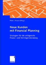 ISBN 9783409123389: Neue Kunden mit Financial Planning – Strategien für die erfolgreiche Finanz- und Vermögensberatung