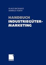 ISBN 9783409125017: Handbuch Industriegütermarketing – Strategien - Instrumente - Anwendungen