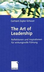 ISBN 9783409125437: The Art of Leadership – Reflektionen und Inspirationen für wirkungsvolle Führung