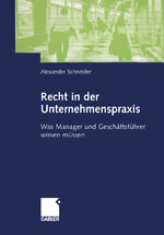 ISBN 9783409125895: Recht in der Unternehmenspraxis - Was Manager und Geschäftsführer wissen müssen