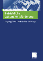 ISBN 9783409126427: Betriebliche Gesundheitsförderung. Ausgangspunkte - Widerstände - Wirkungen von Detlef Kuhn (Autor), Dieter Sommer Betriebliche Gesundheitsfoerderung Work-Life-Balance Gesundheitsmanagement Konfliktbe